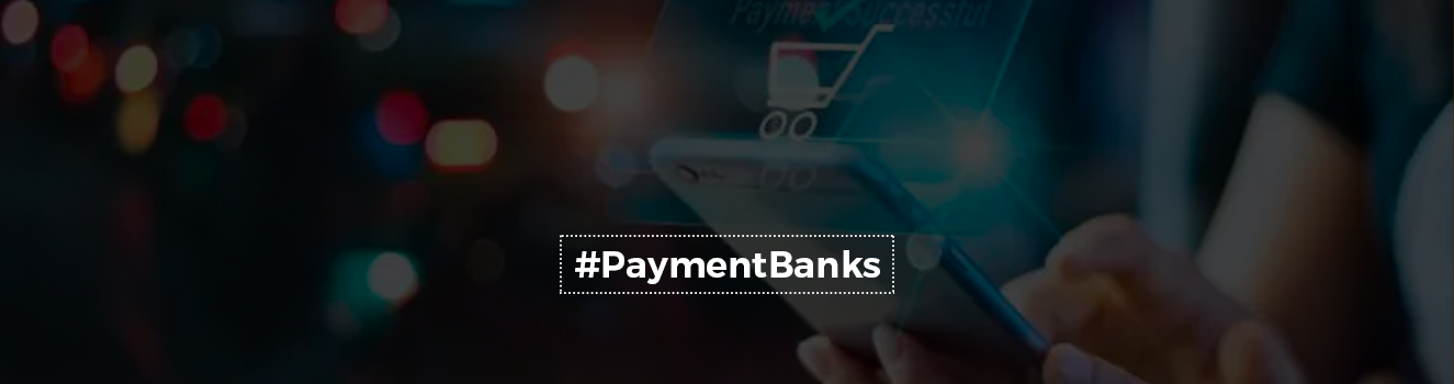 All To Know About Payment Banks