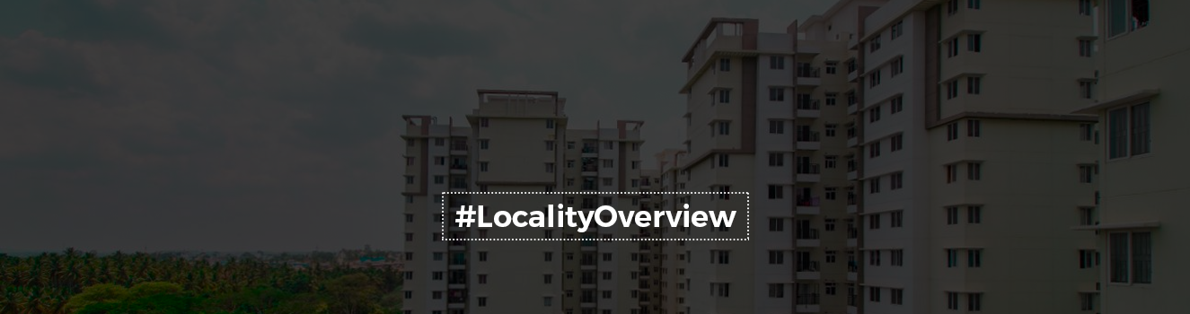 The Locality Overview of Kengeri, Bangalore