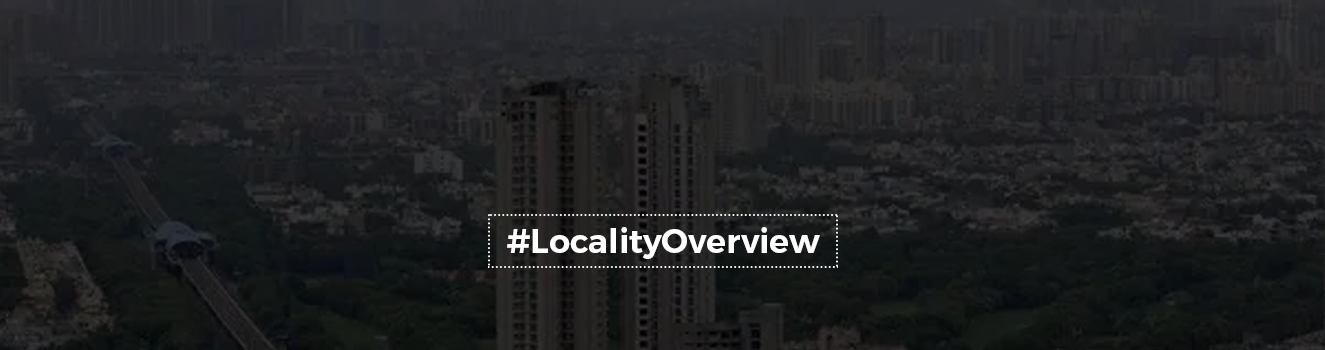 The Locality Overview: Greater Noida