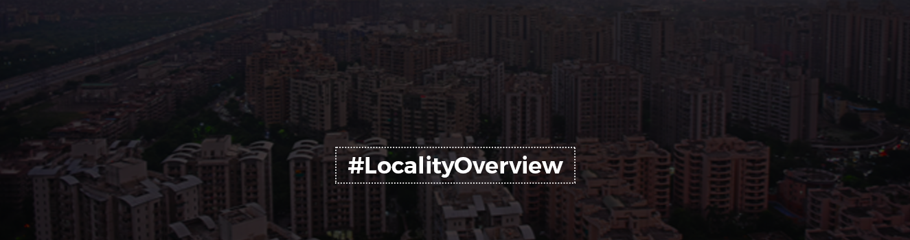 The Locality Overview of Ghaziabad