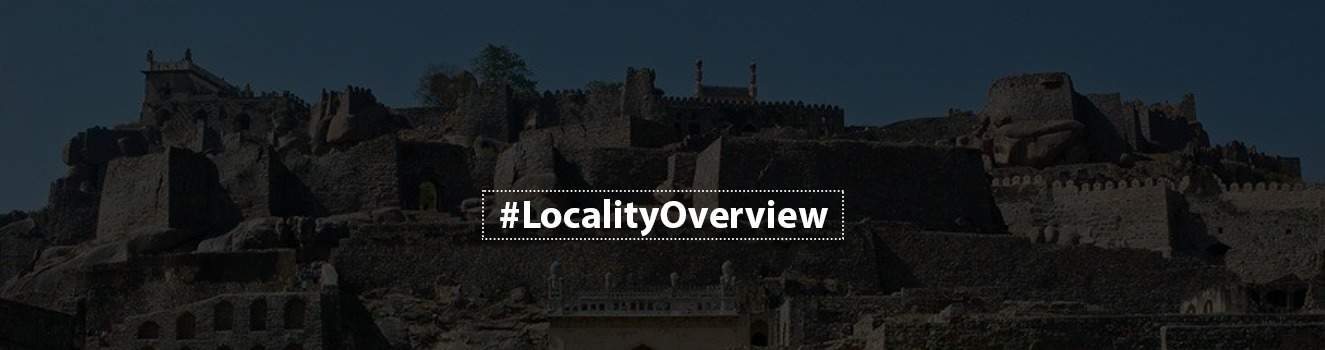 The Locality Overview of Tolichowki, Hyderabad