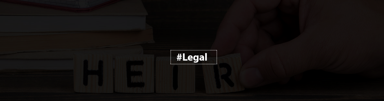 All To Know About Legal Heir Certificate!