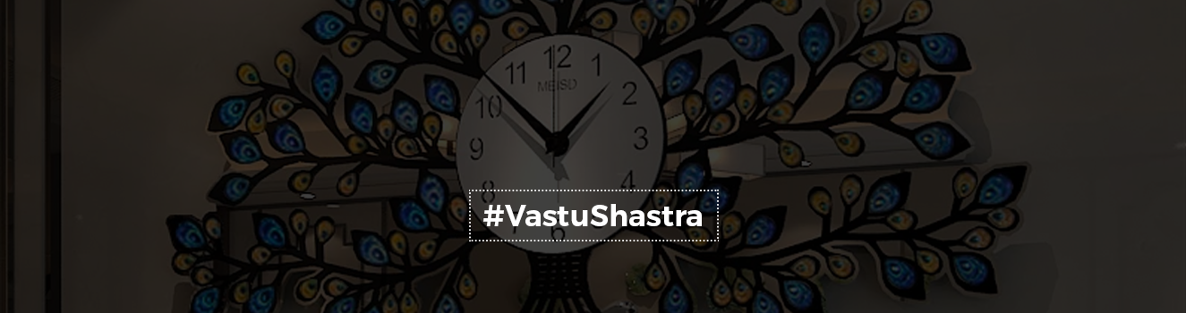 Effective Vastu Tips to Place your Wall Clocks!