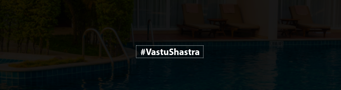 Swim in Harmony: Vastu Construction Tips for a Balanced and Energizing Pool!